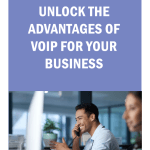 VoIP for Businesses: Unlocking Advantages, Transition Guide, and Best Practices