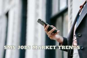 SMS jobs market trends