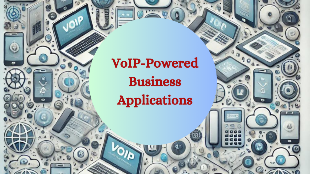 VoIP-Powered Business Applications